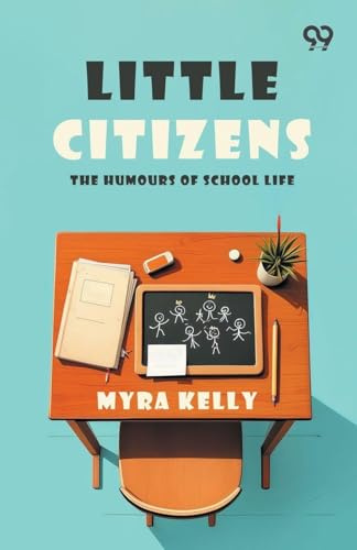 Little Citizens: The Humours Of School Life