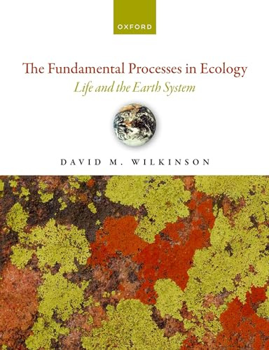 The Fundamental Processes in Ecology: Life and the Earth System