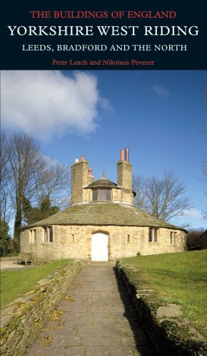 Yorkshire West Riding: Leeds, Bradford and the North (Pevsner Architectural Guides: Buildings of England)
