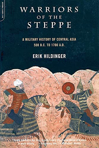 Warriors of the Steppe: A Military History of Central Asia, 500 B.C. to A.D. 1700