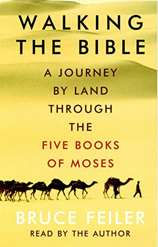 Walking The Bible: A Journey by Land Through the Five Books of Moses