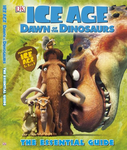 Ice Age: Dawn of the Dinosaurs: The Essential Guide