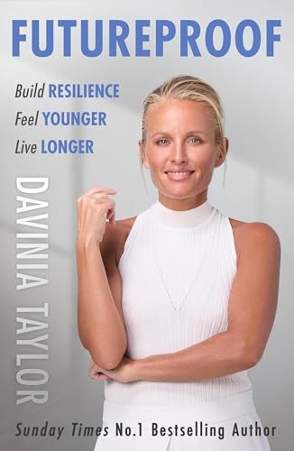 Futureproof: Build Resilience, Feel Younger, Live Longer (Davinia Taylor)