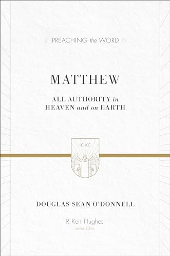 Matthew: All Authority in Heaven and on Earth (Preaching the Word)