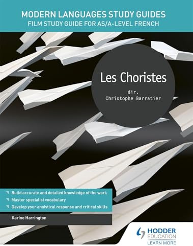 Modern Languages Study Guides: Les choristes: Film Study Guide for AS/A-level French