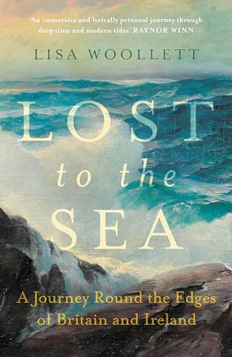 Lost to the Sea: A Journey Round the Edges of Britain and Ireland