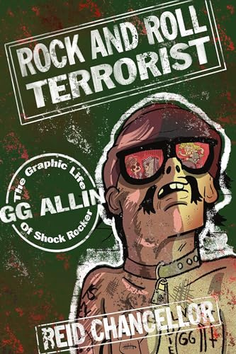 Rock and Roll Terrorist: The Graphic Story of GG Allin (Comix Journalism)