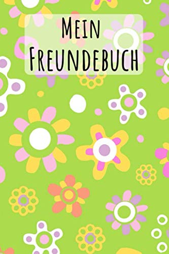 Mein Freundebuch: Blumen Grün | Für Kinder zum Eintragen | Platz für 49 Freunde | DIN A5+ | Geschenkidee