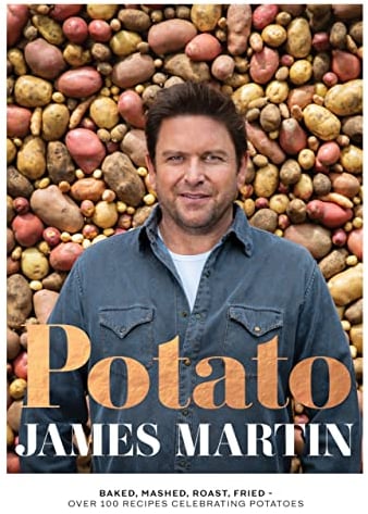 Potato: Baked, Mashed, Roast, Fried - Over 100 Recipes Celebrating Potatoes