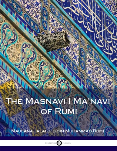 The Masnavi I Ma'navi of Rumi: Complete