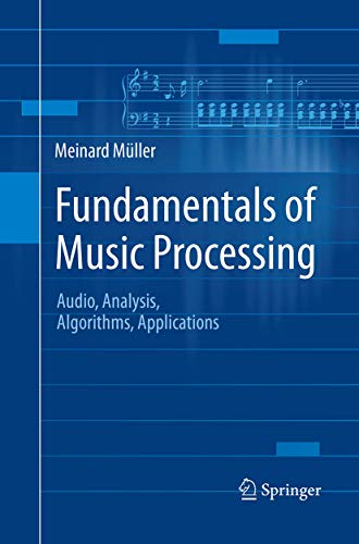 Fundamentals of Music Processing: Audio, Analysis, Algorithms, Applications