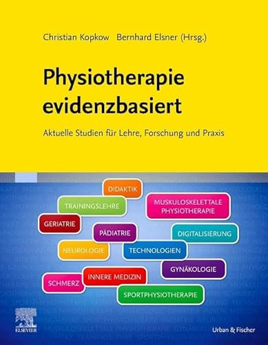 Physiotherapie evidenzbasiert: Aktuelle Studien für Lehre, Forschung und Praxis