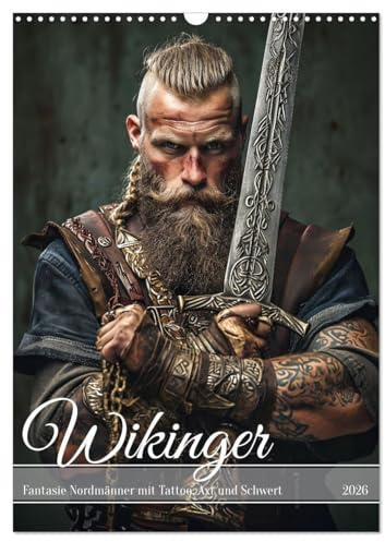 Wikinger - Fantasie Nordmänner mit Tattoo, Axt und Schwert (Wandkalender 2026 DIN A3 hoch), CALVENDO Monatskalender: Wikingererbe heute - Porträts von Kraft und Stolz (CALVENDO Menschen)