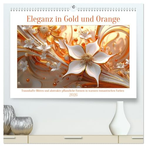 Eleganz in Gold und Orange (hochwertiger Premium Wandkalender 2026 DIN A2 quer), Kunstdruck in Hochglanz: Traumhafte florale Muster in einer der bezauberndsten Farbkombinationen (CALVENDO Natur)