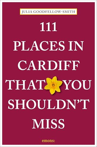 111 Places in Cardiff That You Shouldn't Miss: Travel Guide