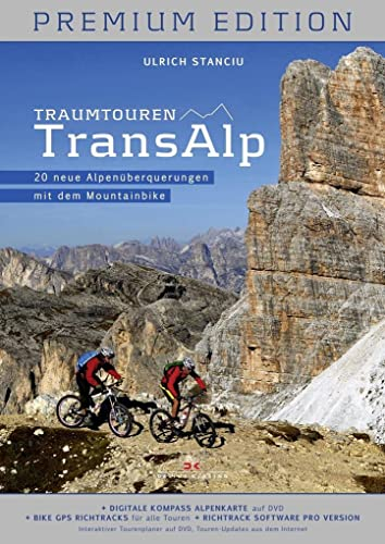 Traumtouren Transalp Premium Edition: 20 neue Alpenüberquerungen mit dem Mountainbike