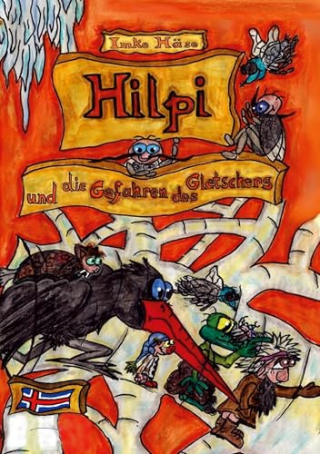 Hilpi und die Gefahren des Gletschers: Hilpis Abenteuer Band 11