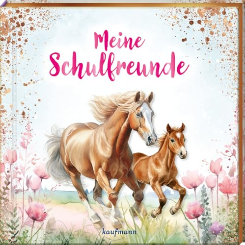 Meine Schulfreunde: Pferde - mit Metallic-Farbschnitt (Freundebuch für die Schule: Meine Schulfreunde für Mädchen und Jungen)
