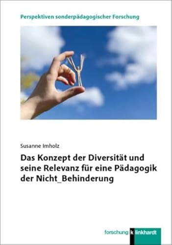 Das Konzept der Diversität und seine Relevanz für eine Pädagogik der Nicht_Behinderung (klinkhardt forschung. Perspektiven sonderpädagogischer Forschung)
