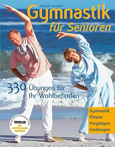 Gymnastik für Senioren: 330 Übungen für Ihr Wohlbefinden