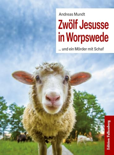 Zwölf Jesusse in Worpswede: … und ein Mörder mit Schaf