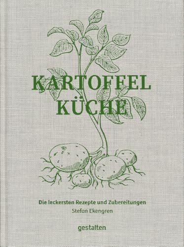 Kartoffelküche: Die leckersten Rezepte und Zubereitungen
