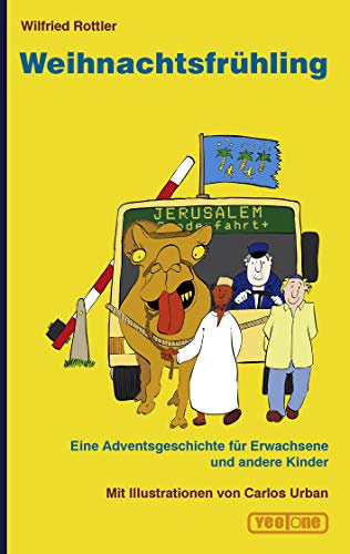 Weihnachtsfrühling: Eine Adventsgeschichte für Erwachsene und andere Kinder / Mit Illustrationen von Carlos Urban.