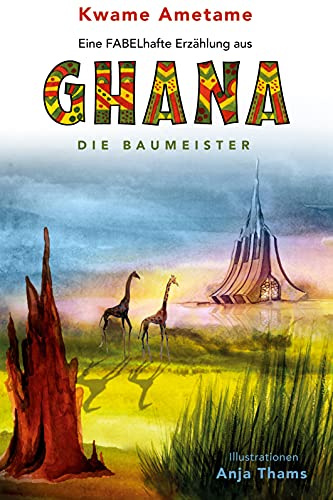 Eine FABELhafte Erzählung aus Ghana: Die Baumeister