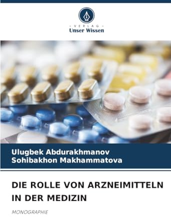 DIE ROLLE VON ARZNEIMITTELN IN DER MEDIZIN: MONOGRAPHIE