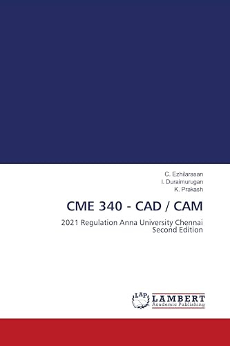 CME 340 - CAD / CAM: 2021 Regulation Anna University Chennai Second Edition