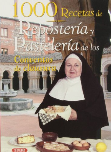 1000 RECETAS DE REPOSTERIA Y PASTELERIA CONVENTOS CLAUSURA (COCINA)