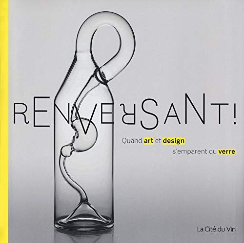 Renversant !: Quand art et design s'emparent du verre