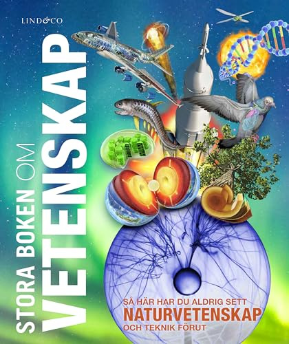 Stora boken om vetenskap : så här har du aldrig sett naturvetenskap och teknik förut