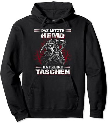Das letzte Hemd hat keine Taschen lustiges Sarkasmus Pullover Hoodie
