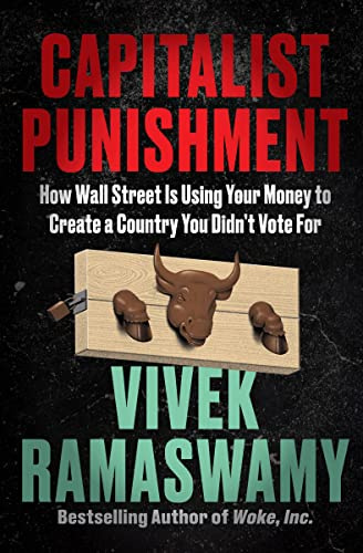 Capitalist Punishment: How Wall Street Is Using Your Money to Create a Country You Didn't Vote For – An Urgent Investigation into Corporate Control and First Amendment Violations