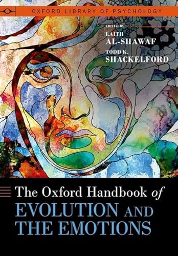 The Oxford Handbook of Evolution and the Emotions (OXFORD LIBRARY OF PSYCHOLOGY SERIES)