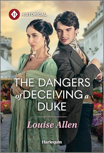 The Dangers of Deceiving a Duke: A Hidden Identity Regency Romance