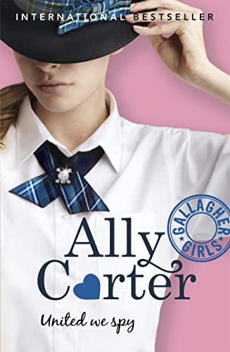 Gallagher Girls: United We Spy: Book 6: the million copy selling series set at an elite boarding school for spies
