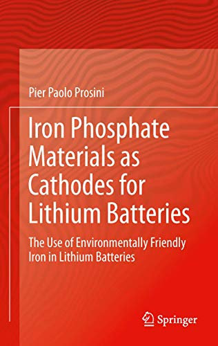 Iron Phosphate Materials as Cathodes for Lithium Batteries: The Use of Environmentally Friendly Iron in Lithium Batteries