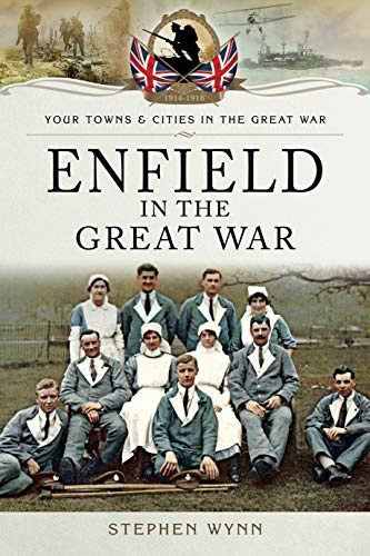 Enfield in the Great War (Your Towns & Cities in the Great War)