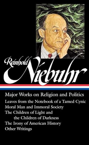 Reinhold Niebuhr : Major Works on Religion and Politics: 263 (Library of America (Hardcover))