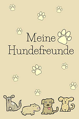 Meine Hundefreunde: Hunde Freundebuch zum ausfüllen für meinen Vierbeiner und mich!