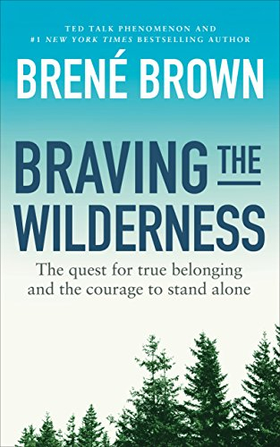 Braving the Wilderness: The quest for true belonging and the courage to stand alone (Vermilion)