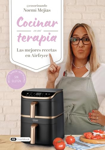 Cocinar es mi terapia: Las mejores recetas en Airfryer