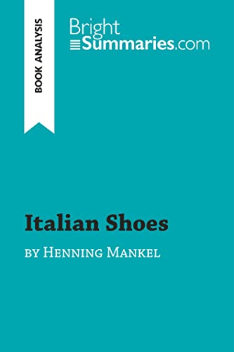 Italian Shoes by Henning Mankell (Book Analysis): Detailed Summary, Analysis and Reading Guide (BrightSummaries.com)