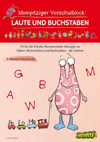 Mompitziger Vorschulblock: Laute und Buchstaben: Fit für die Schule: Monsterstarke Übungen zu Silbe n, Reimwörtern und Buchstaben - ab 5 Jahren (1. Klasse/Vorschule)