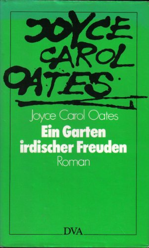 Ein Garten irdischer Freuden. Roman