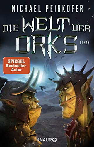 Die Welt der Orks: Roman | Die Ork-Saga geht weiter. Von SPIEGEL Bestseller-Autor Michael Peinkofer
