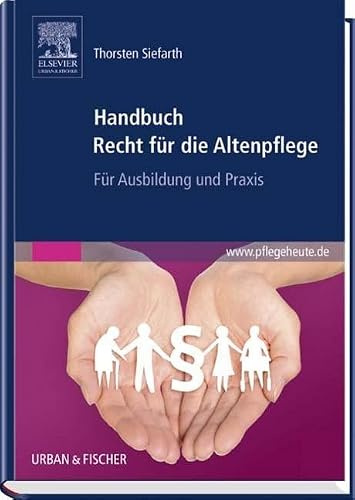 Handbuch Recht für die Altenpflege: Für Ausbildung und Praxis