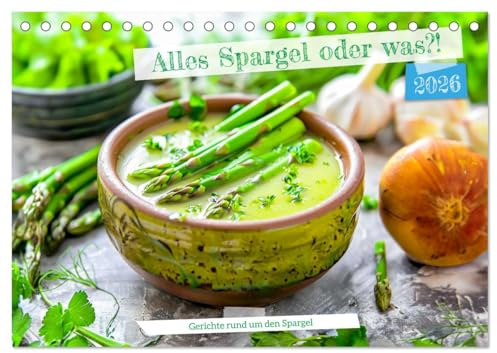 Alles Spargel oder was?! - Gerichte rund um den Spargel (Tischkalender 2026 DIN A5 quer), CALVENDO Monatskalender: Von Klassikern bis zu neuen ... in seiner ganzen Pracht (CALVENDO Lifestyle)
